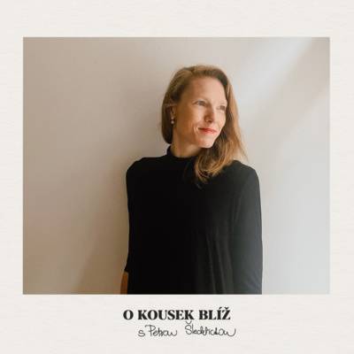 O kousek blíž